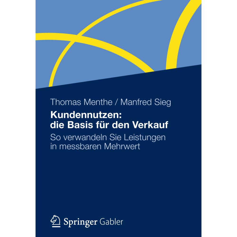 Kundennutzen: die Basis für den Verkauf, Fachbücher von Thomas Menthe, Manfred Sieg