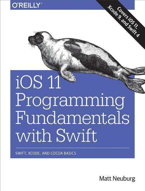 Produktbild IOS 11 Programming Fundamentals with Swift (Englisch, Matt Neuburg, 2017)