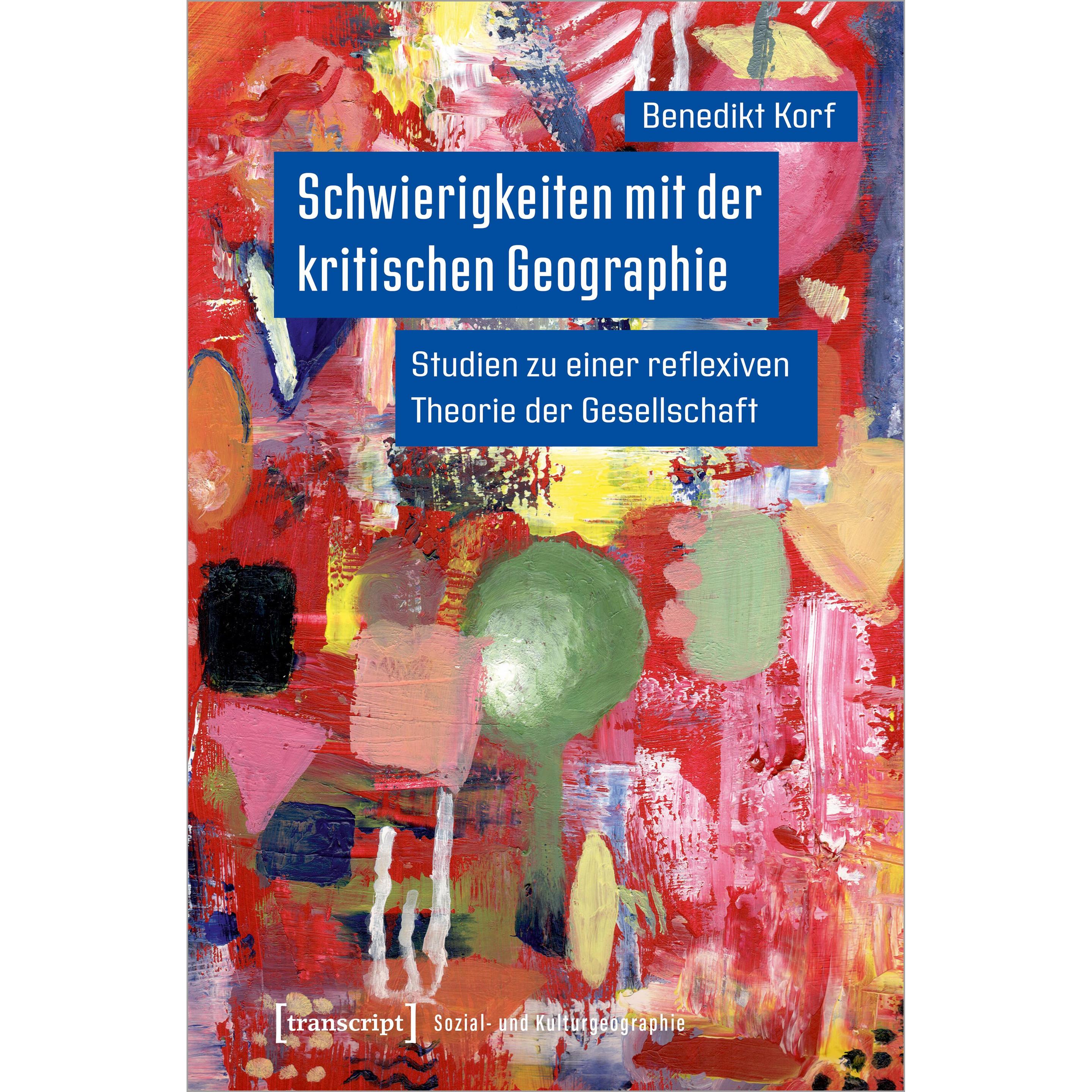 Schwierigkeiten mit der kritischen Geographie, Fachbücher von Benedikt Korf