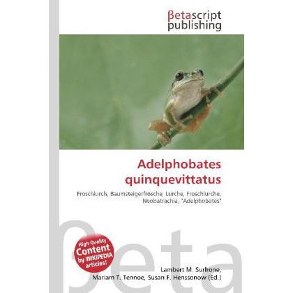Adelphobates quinquevittatus, Fachbücher von Lambert M. Surhone, Mariam T. Tennoe, Susan F. Henssonow