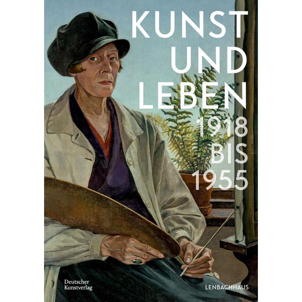 Kunst und Leben 1918 bis 1955, Sachbücher von Karin Althaus, Lisa Kern, Städtische Galerie im Lenbachhaus und Kunstbau M...