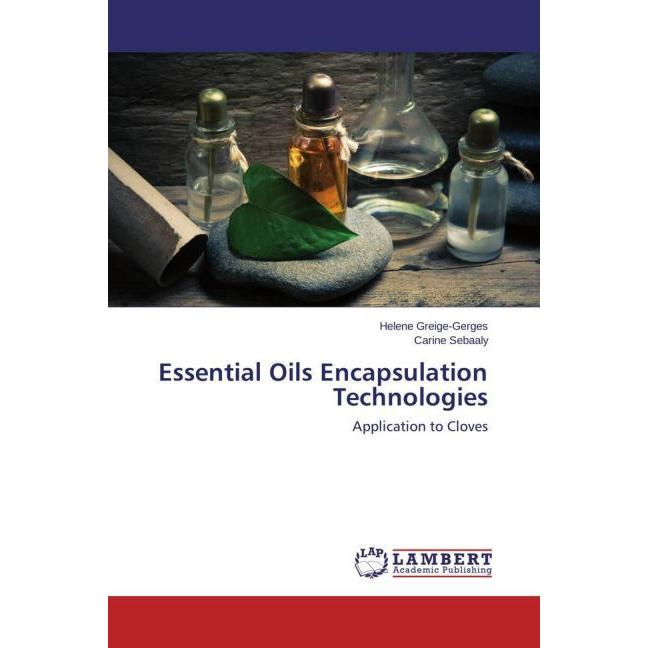 Essential Oils Encapsulation Technologies, Fachbücher von Helene Greige-Gerges, Carine Sebaaly