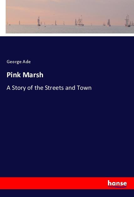 Produktbild Pink Marsh (George Ade, 2017)