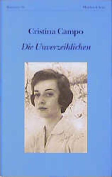 Produktbild Die Unverzeihlichen (Deutsch, Christina Campo, Cristina Campo, Guido Ceronetti, Irmengard Gabler, 1996)