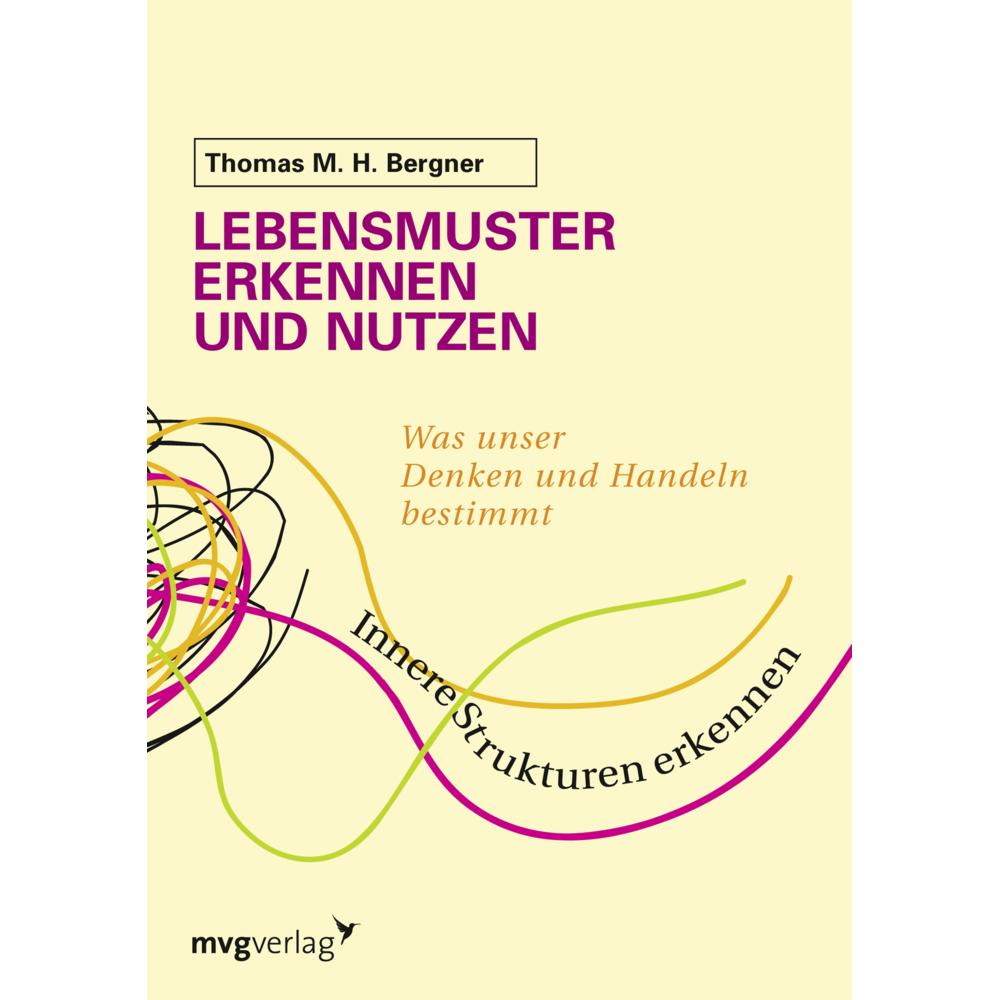 Lebensmuster erkennen und nutzen, Ratgeber von Thomas Bergner