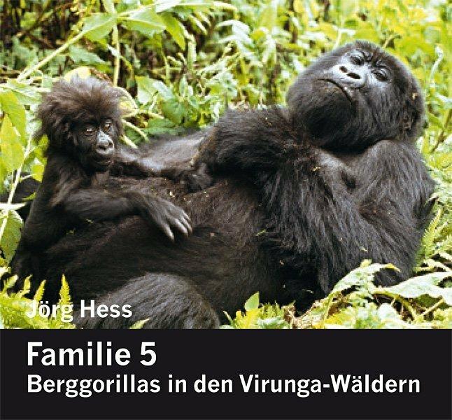 Produktbild Familie 5, Berggorillas in den Virunga-Wäldern (Deutsch, Jörg Hess, 2011)