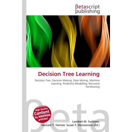 Decision Tree Learning, Fachbücher von Lambert M. Surhone, Miriam T. Timpledon, Susan F. Marseken