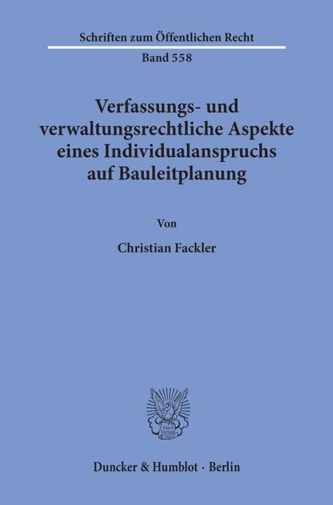 Produktbild Verfassungs- und verwaltungsrechtliche Aspekte eines Individualanspruchs auf Bauleitplanung (Deutsch, Christian Fackler, 1989)