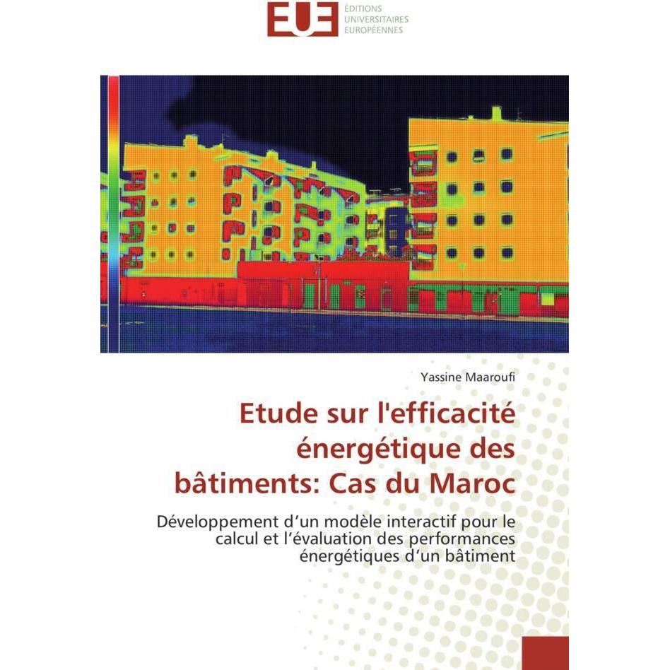 Etude sur l'efficacité énergétique des bâtiments: Cas du Maroc, Fachbücher von Yassine Maaroufi