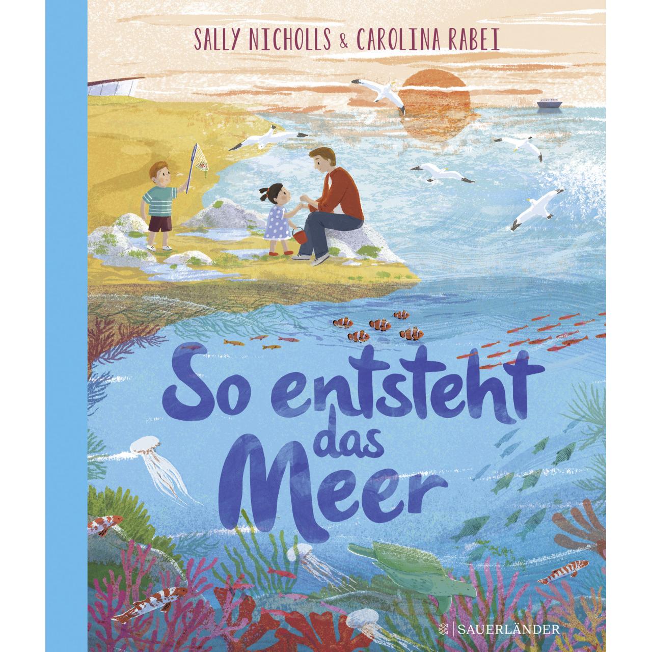 So entsteht das Meer, Kinderbücher von Sally Nicholls, Carolina Rabei, Cornelia Panzacchi
