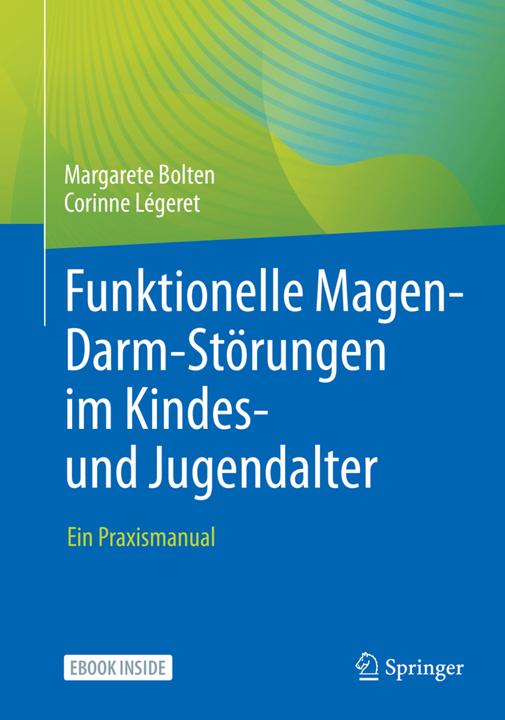 Produktbild Funktionelle Magen-Darm-Störungen im Kindes- und Jugendalter (Deutsch, Corinne Légeret, Margarete Bolten, 2023)