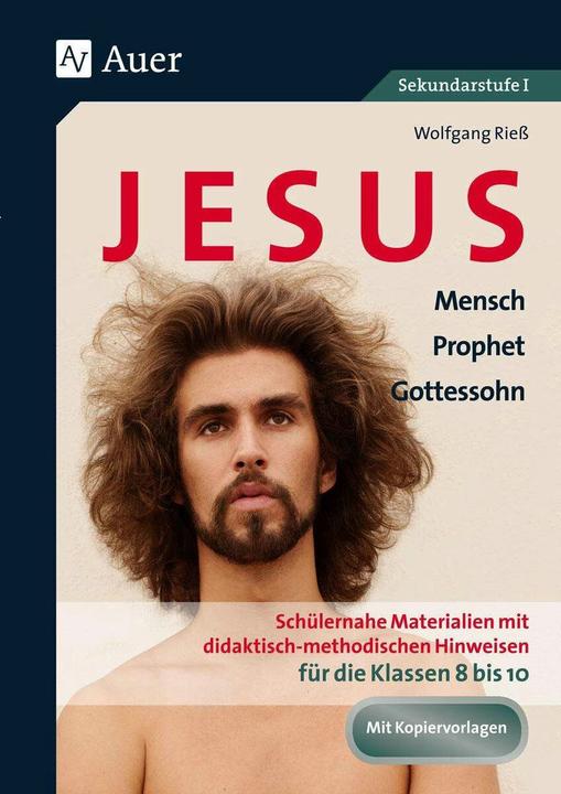 Produktbild Jesus - Mensch, Prophet, Gottessohn Klasse 8-10 (Deutsch, Wolfgang Riess, 2021)