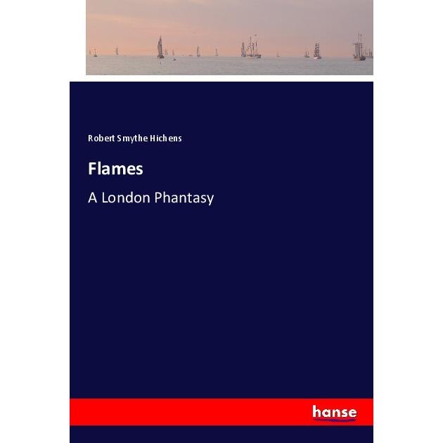 Flames, Belletristik von Robert Smythe Hichens