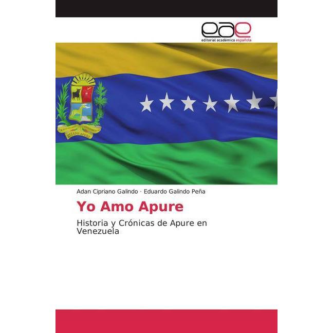 Yo Amo Apure, Fachbücher von Eduardo Galindo Peña, Adan Cipriano Galindo