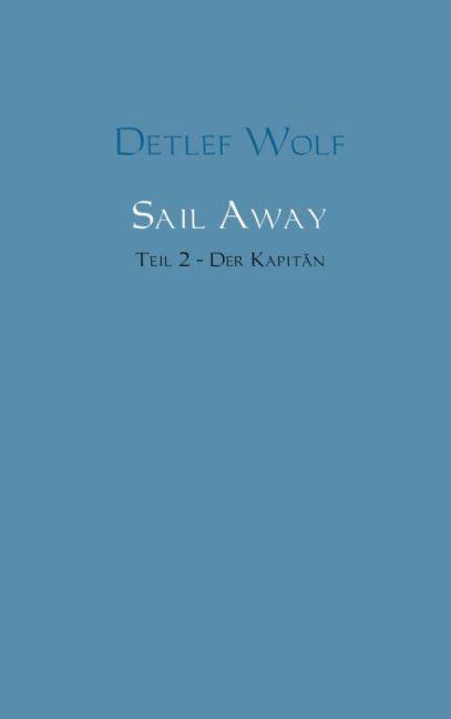 Produktbild Sail Away - Der Kapitän (Deutsch, Detlef Wolf, 2024)