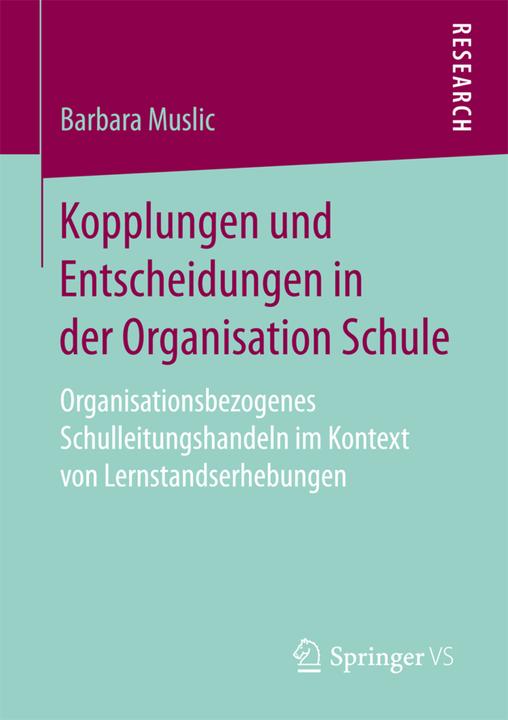Produktbild Kopplungen und Entscheidungen in der Organisation Schule (Deutsch, Barbara Muslic, 2017)