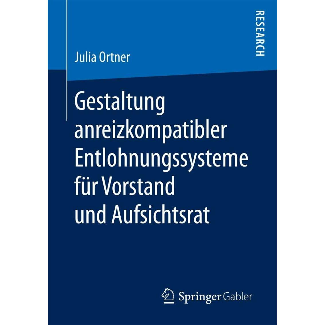 Gestaltung anreizkompatibler Entlohnungssysteme für Vorstand und Aufsichtsrat, Fachbücher von Julia Ortner