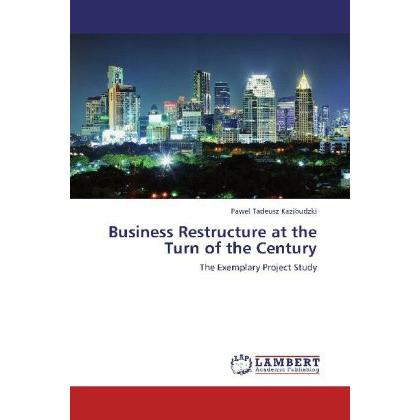 Business Restructure at the Turn of the Century, Fachbücher von Pawel Tadeusz Kazibudzki