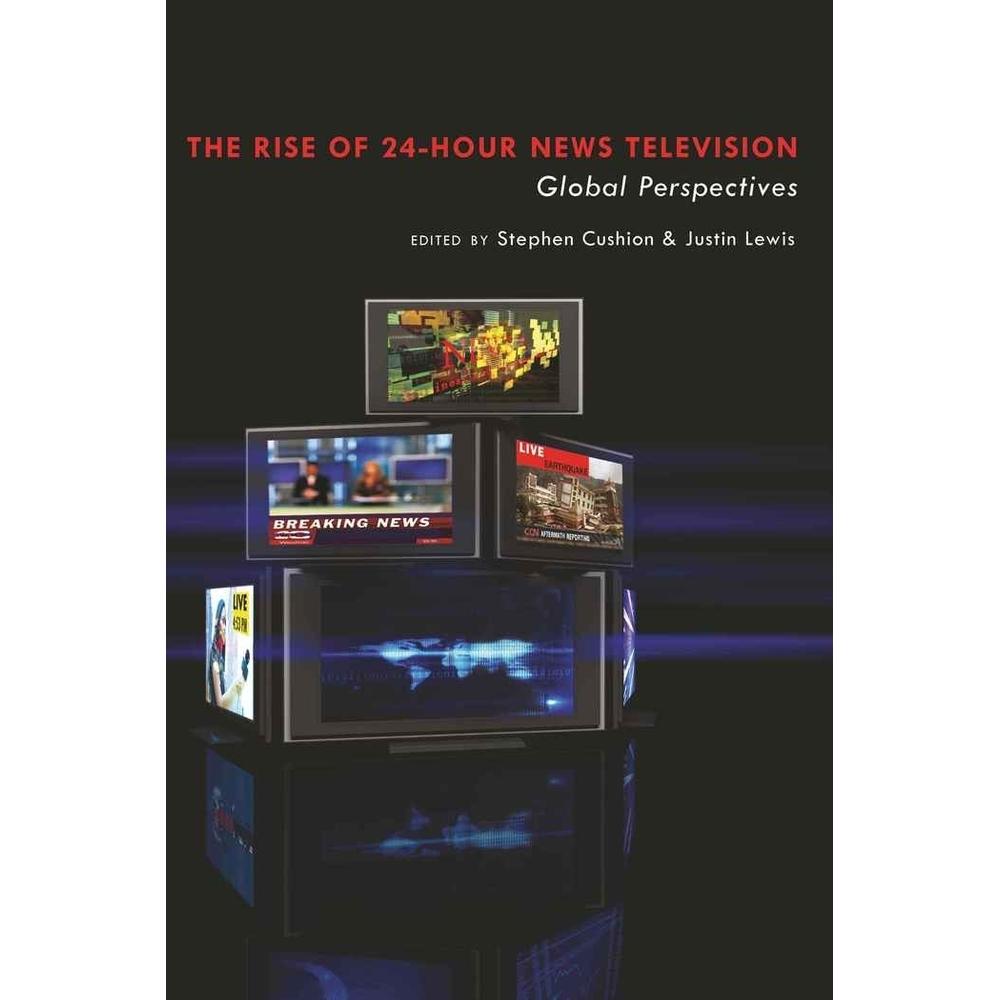 The Rise of 24-Hour News Television, Fachbücher von Justin Lewis, Stephen Cushion