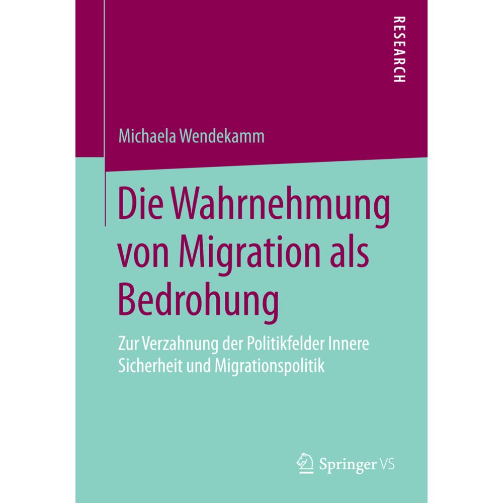 Die Wahrnehmung von Migration als Bedrohung, Fachbücher von Michaela Wendekamm