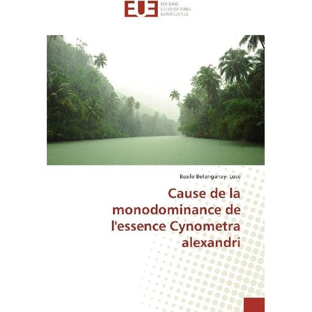 Cause de la monodominance de l'essence Cynometra alexandri, Fachbücher von Basile Belanganayi Luse