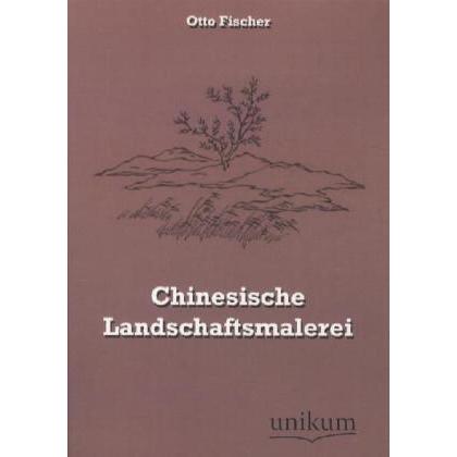 Chinesische Landschaftsmalerei, Sachbücher von Otto Fischer