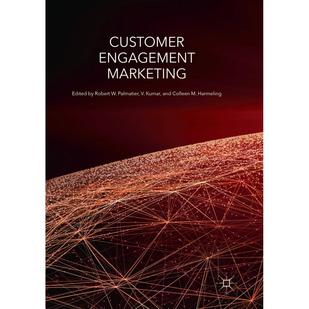 Customer Engagement Marketing, Fachbücher von V. Kumar, Colleen M. Harmeling, Robert W. Palmatier