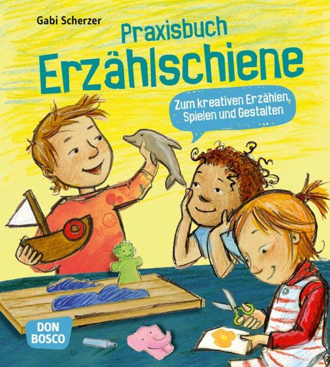 Produktbild Praxisbuch Erzählschiene. Zum kreativen Erzählen, Spielen und Gestalten (Deutsch, Gabi Scherzer, 2018)