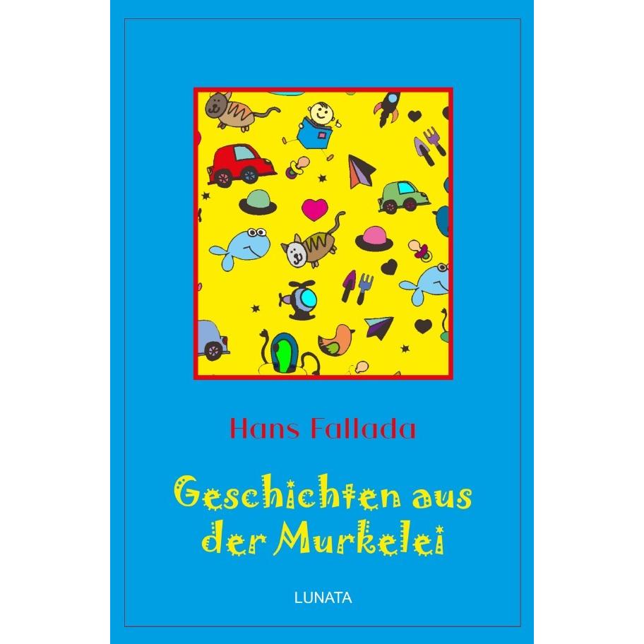 Fallada:Geschichten aus der Murkelei, Kinderbücher von Hans Fallada