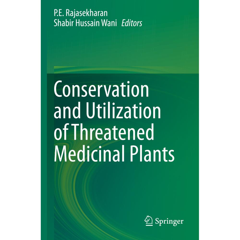Conservation and Utilization of Threatened Medicinal Plants, Fachbücher von Shabir Hussain Wani, P. E. Rajasekharan