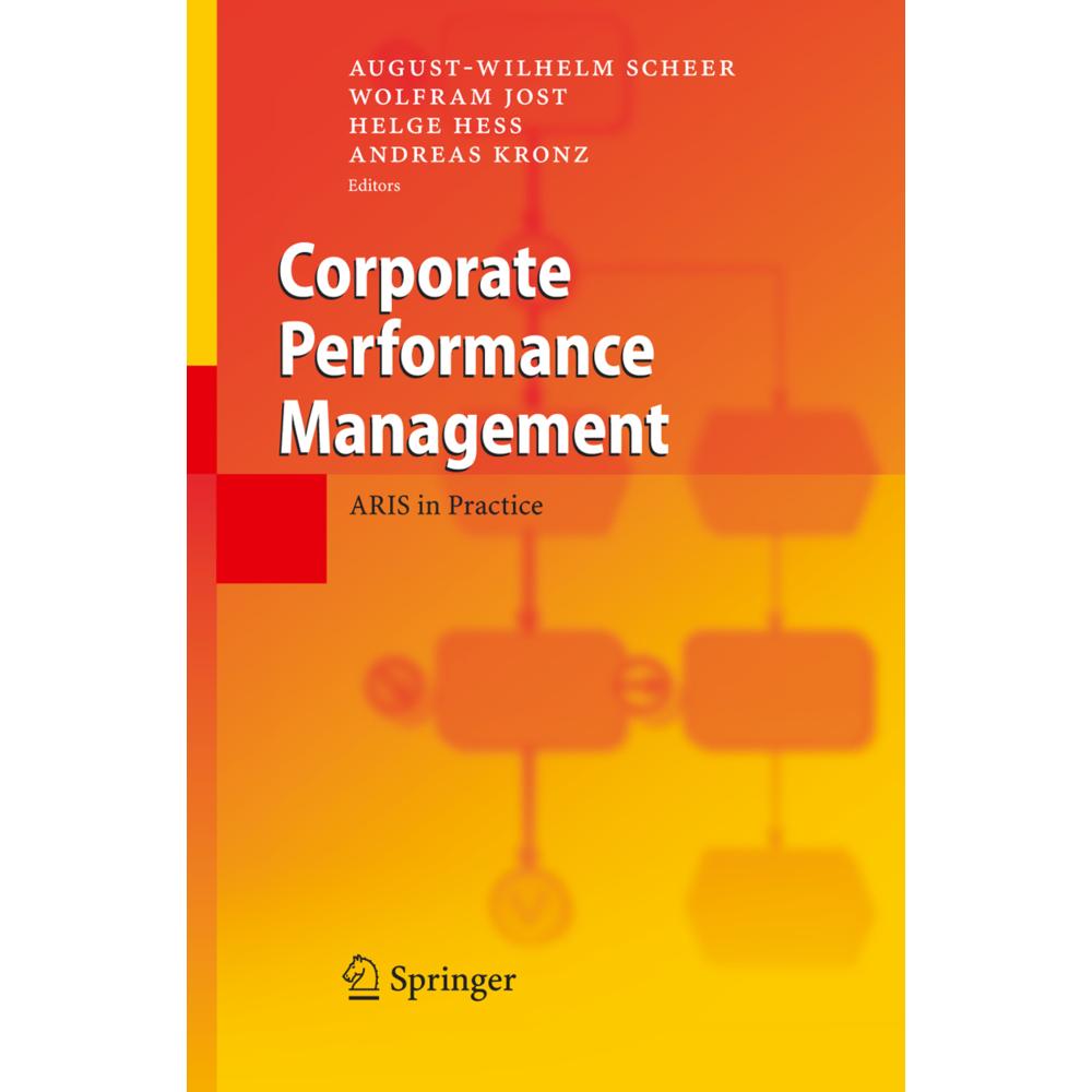 Corporate Performance Management, Fachbücher von August-Wilhelm Scheer, Wolfram Jost, Helge Hess, Andreas Kronz
