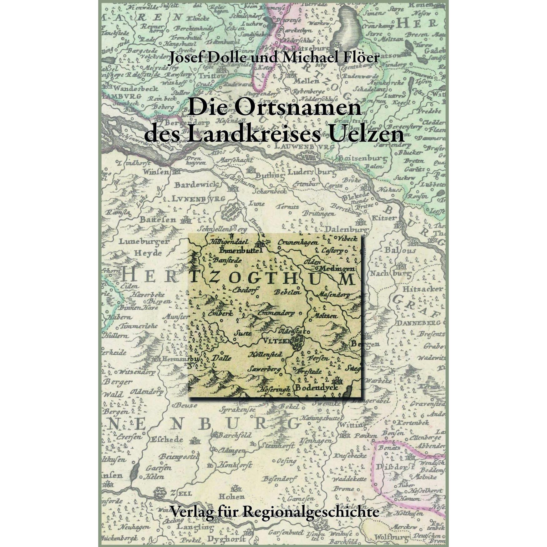 Niedersächsisches Ortsnamenbuch / Die Ortsnamen des Landkreises Uelzen, Fachbücher von Josef Dolle, Michael Flöer
