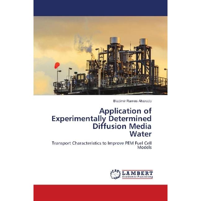 Application of Experimentally Determined Diffusion Media Water, Fachbücher von Bladimir Ramos Alvarado