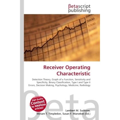 Receiver Operating Characteristic, Fachbücher von Lambert M. Surhone, Miriam T. Timpledon, Susan F. Marseken