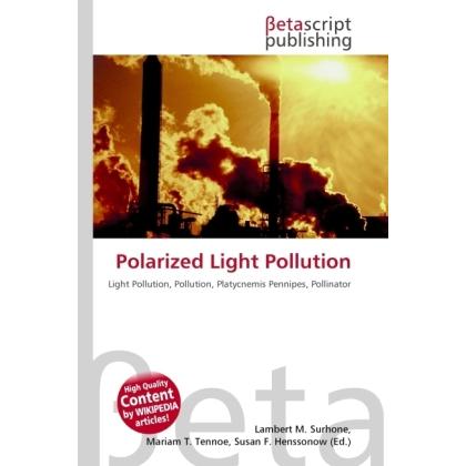 Polarized Light Pollution, Fachbücher von Lambert M. Surhone, Miriam T. Timpledon, Susan F. Marseken