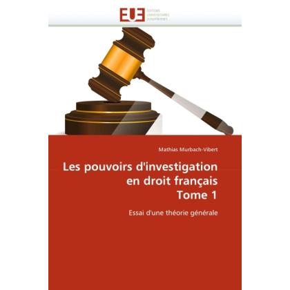 Les pouvoirs d'investigation en droit français Tome 1, Fachbücher von Mathias Murbach-Vibert