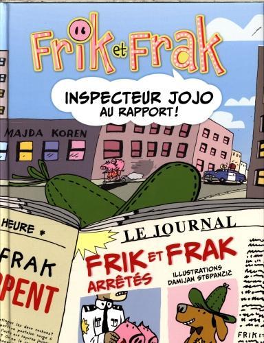 Produktbild Frik et Frak. Inspecteur Jojo au rapport! (Französisch, Stepancic Damijan, Koren Majda, Golobic Marjan, 2024)