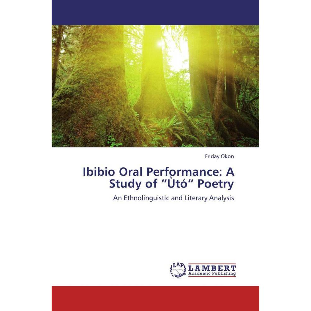 Ibibio Oral Performance: A Study of 'Ùtó' Poetry, Fachbücher