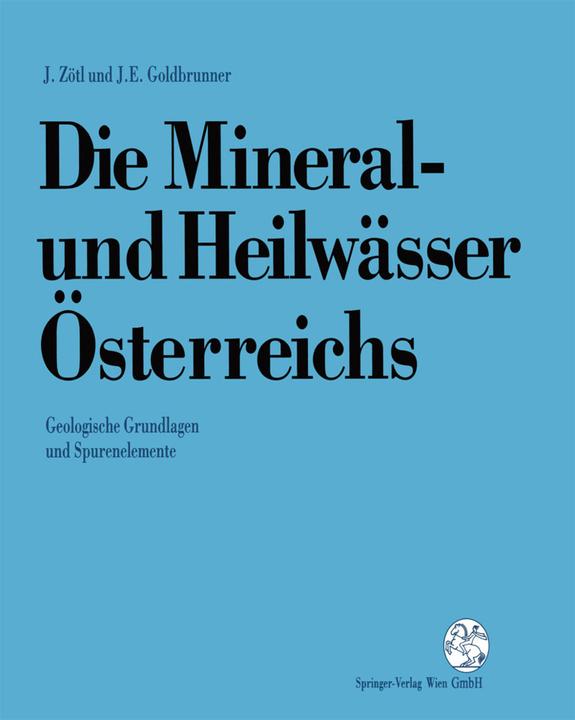 Produktbild Die Mineral-und Heilwässer Österreichs (Deutsch, Johann Goldbrunner, Josef Zötl, 2012)