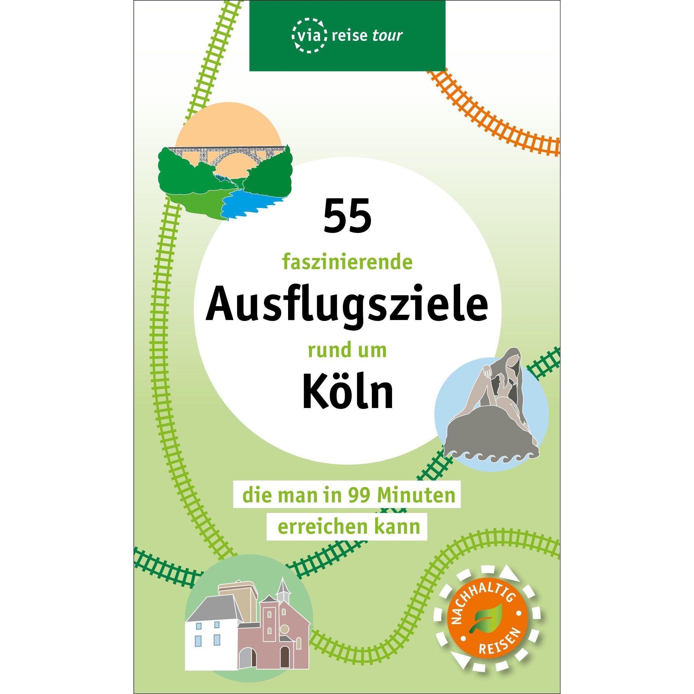 55 faszinierende Ausflugsziele rund um Köln, Ratgeber von Christine Peter