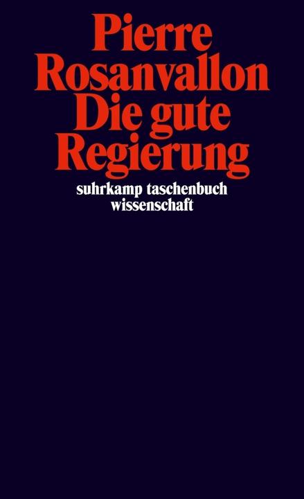 Produktbild Die gute Regierung (Deutsch, Pierre Rosanvallon, 2018)