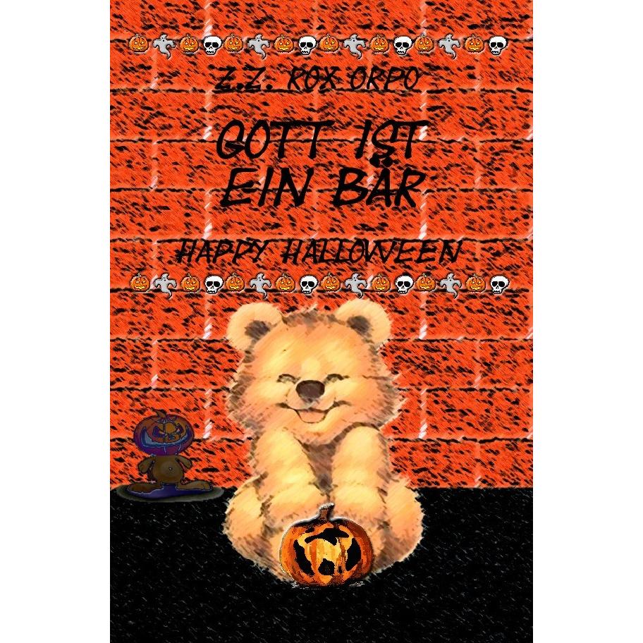 Gott ist ein Bär / Gott ist ein Bär Happy Halloween, Kinderbücher von Z. Z. Rox Orpo