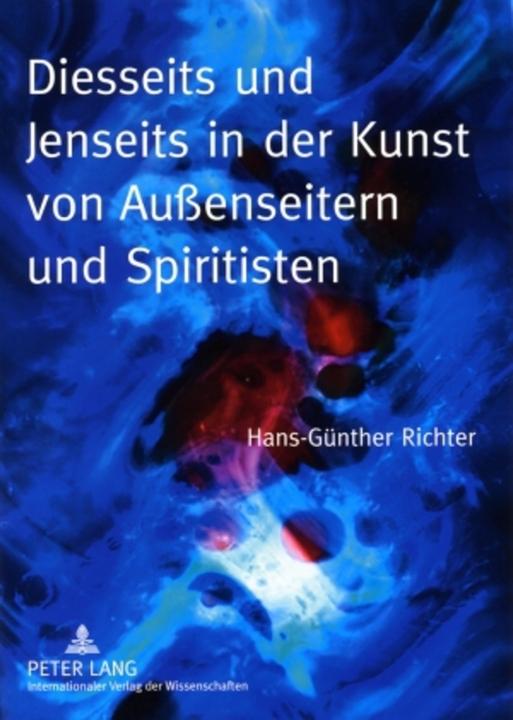 Produktbild Diesseits und Jenseits in der Kunst von Aussenseitern und Spiritisten (Deutsch, Hans-Günther Richter, 2009)