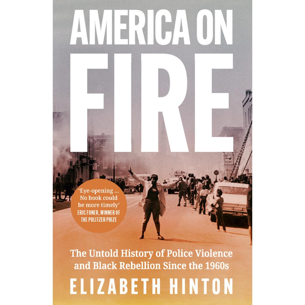 Hinton:America on fire, Sachbücher von Elizabeth Hinton
