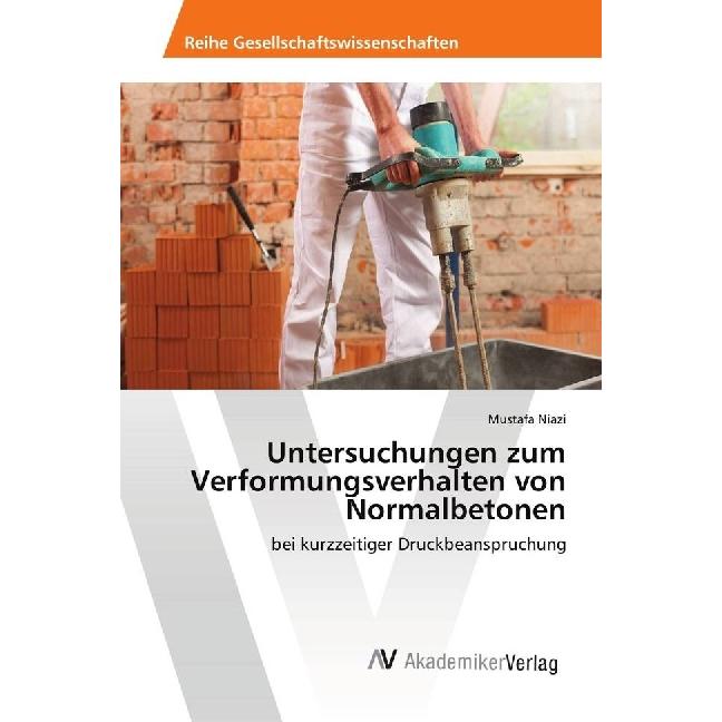 Untersuchungen zum Verformungsverhalten von Normalbetonen, Fachbücher von Mustafa Niazi
