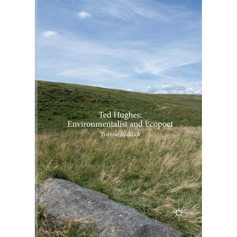 Ted Hughes: Environmentalist and Ecopoet, Fachbücher von Yvonne Reddick