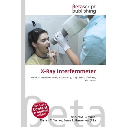 X-Ray Interferometer, Fachbücher von Miriam T. Timpledon, Lambert M. Surhone, Susan F. Marseken