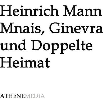 Mnais, Ginevra und Doppelte Heimat, Belletristik von Heinrich Mann