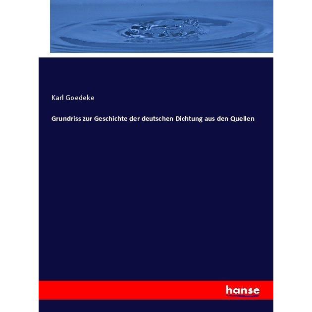 Grundriss zur Geschichte der deutschen Dichtung aus den Quellen, Fachbücher von Karl Goedeke
