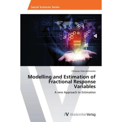 Modelling and Estimation of Fractional Response Variables, Fachbücher von Christian Felix Aichmüller